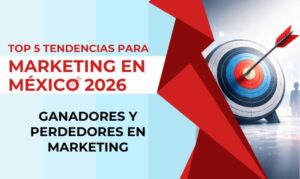 Top 5 tendencias para Marketing en México 2026