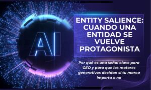¿Qué son las “Señales de Prominencia de Entidad” (Entity Salience)? Por qué es importante para GEO (explicado para dummies)