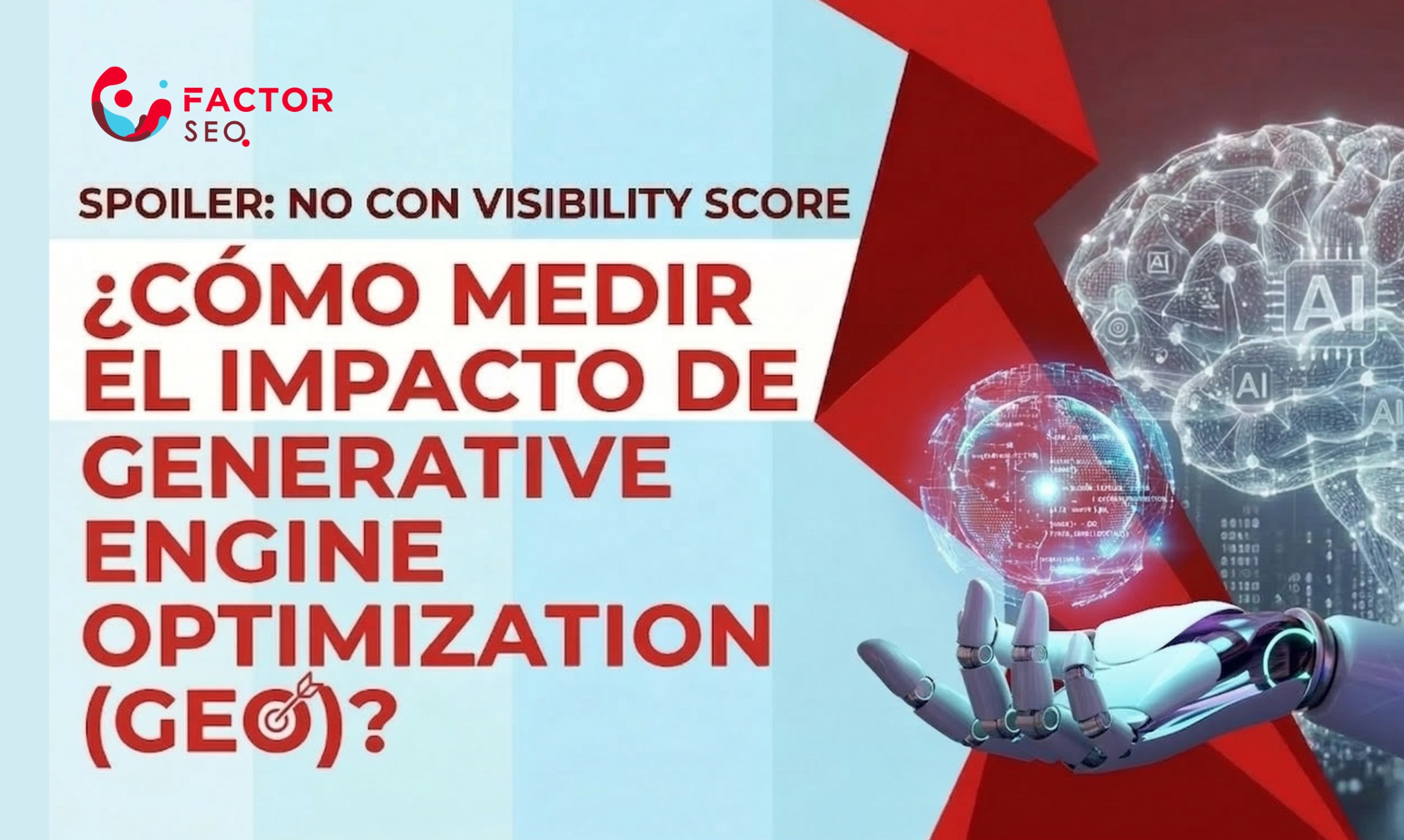 ¿Cómo medir el impacto de Generative Engine Optimization (GEO)? Spoiler: no es con visibility score